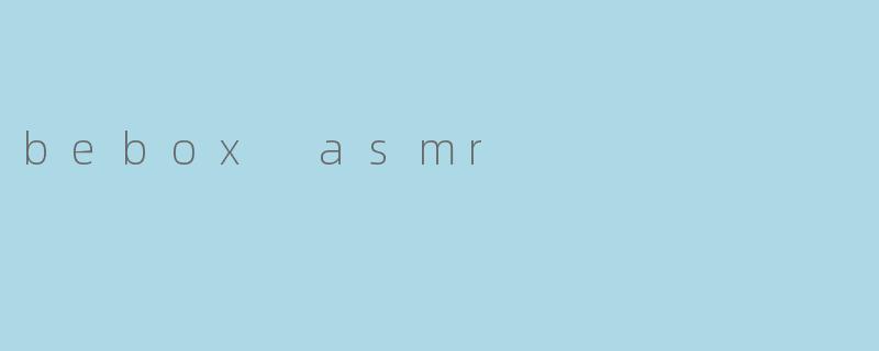 bebox asmr